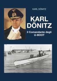 KARL DONITZ – IL COMANDANTE DEGLI U-BOOT